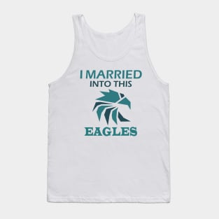 I MARRIED INTO THIS EAGLES Tank Top